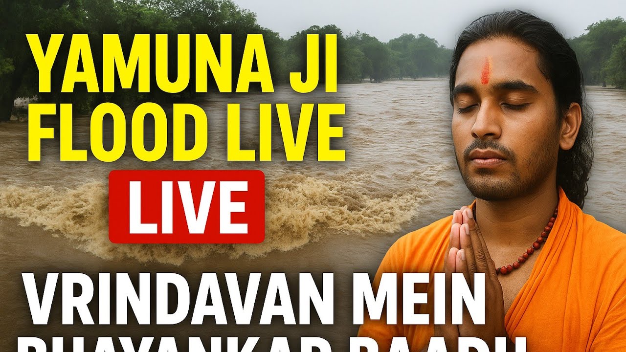 🇮🇳Vrindavan Flood 2025 | Yamuna Ji Ka Bhayankar Roop LIVE 