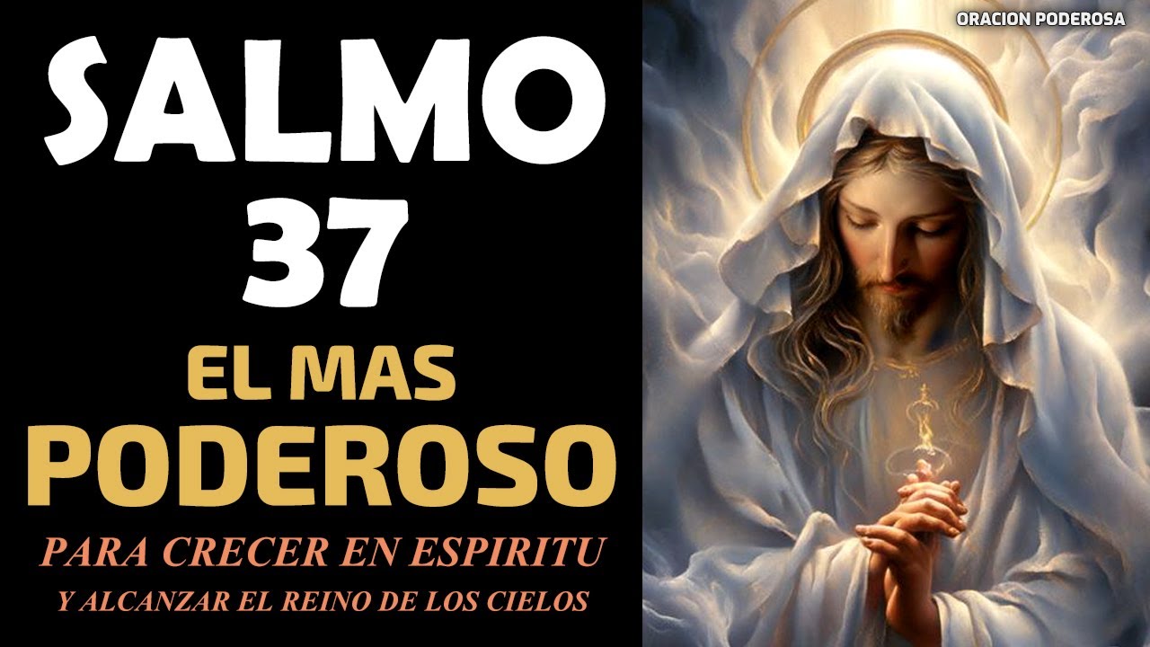 Salmo 37, el mas poderoso para Crecer en Espiritu y alcanzar el Reino de los Cielos  ¡Comprúebalo!