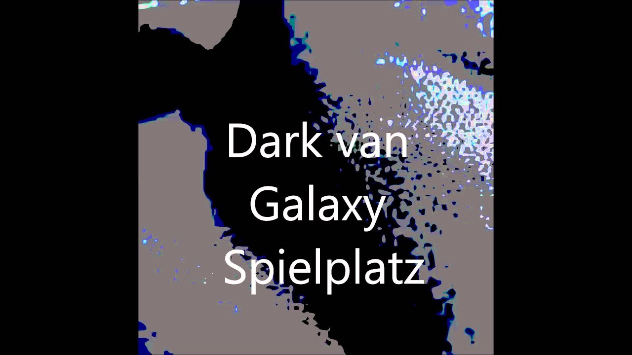 Dark van Galaxy   Spielplatz