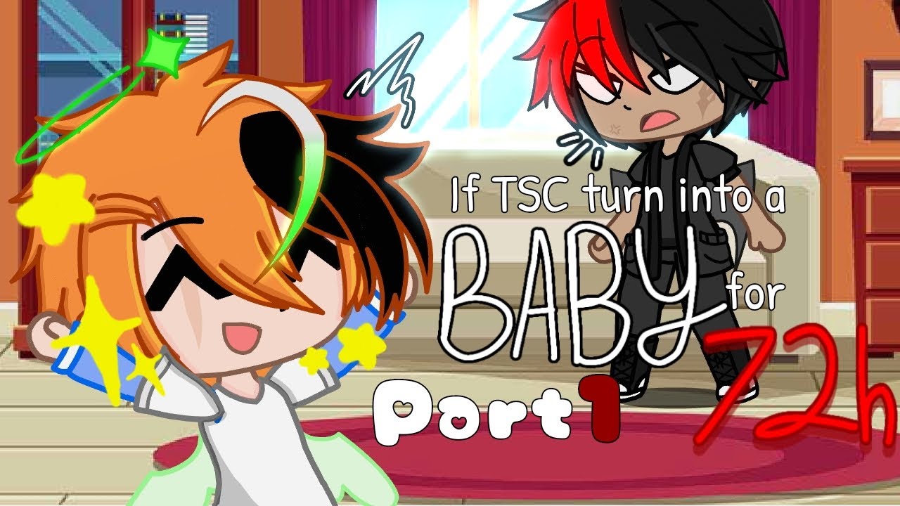 If TSC turn into a baby for 72 hours [PART 1: The Start] | AvA/M | Gacha Club | (Requested)