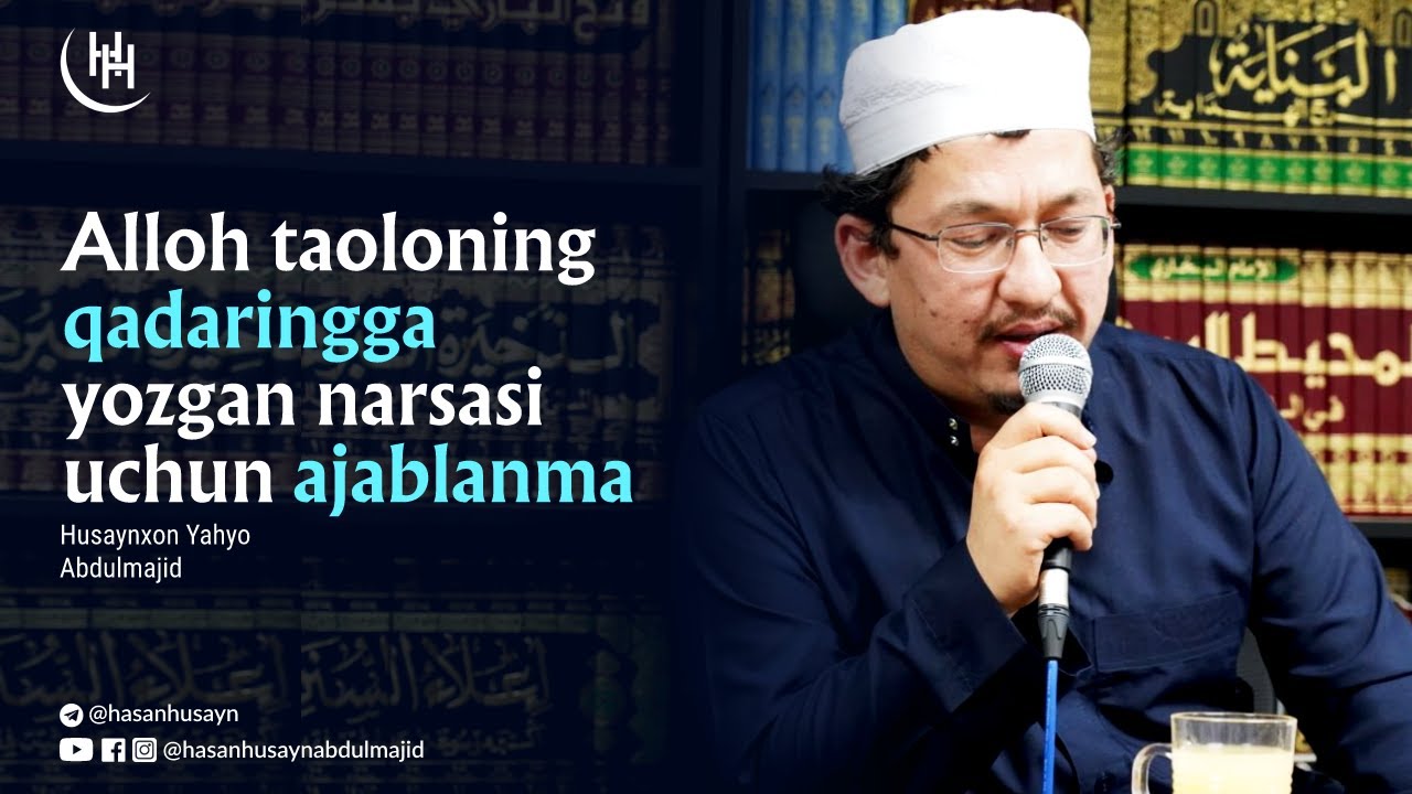 Alloh taoloning qadaringga yozgan narsasi uchun ajablanma - Husaynxon Yahyo Abdulmajid