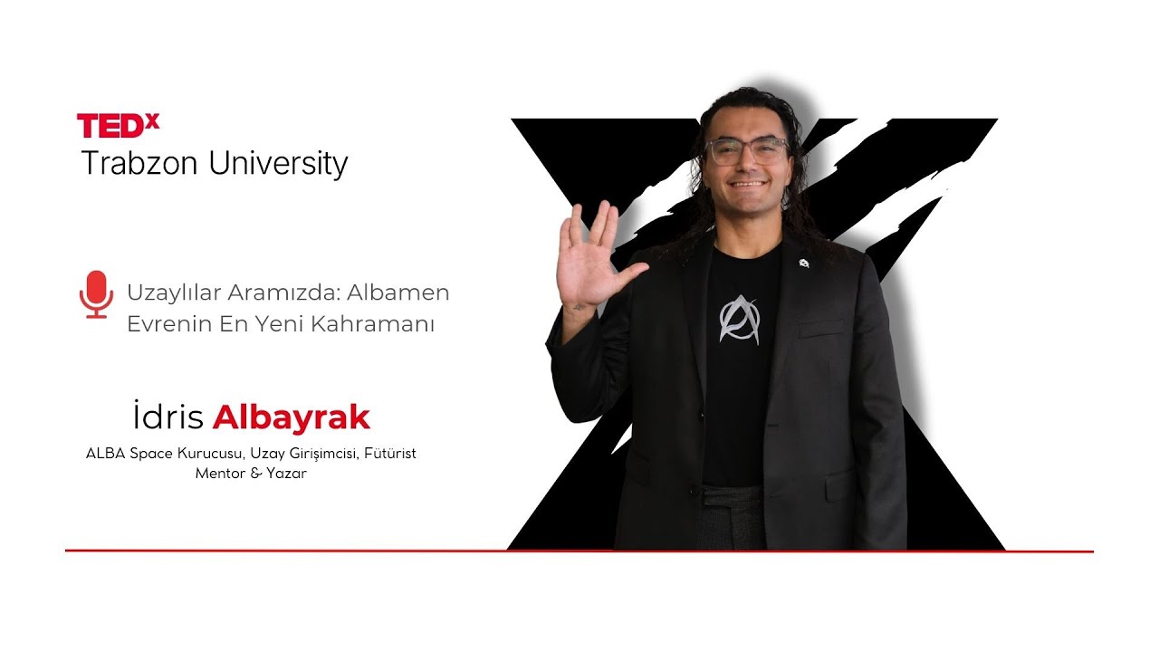 Uzaylılar Aramızda: Albamen Evrenin En Yeni Kahramanı | İdris Albayrak | TEDxTrabzon University