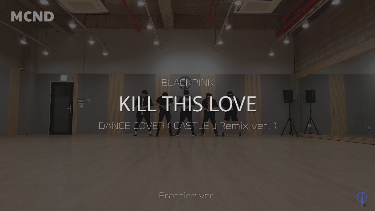 [PLAY MUSIC GROUND] #MCND 블랙핑크(BLACKPINK)-Kill This Love (Practice ver.)