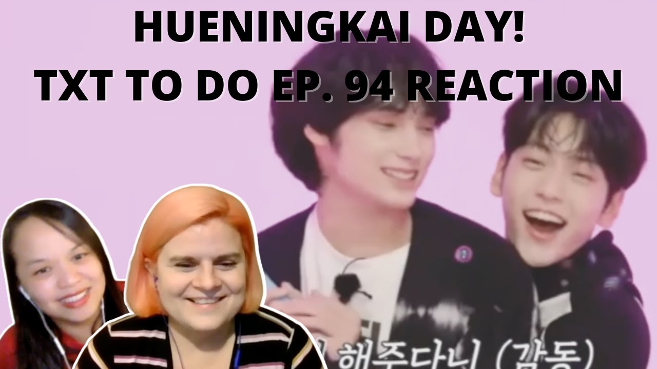 Hueningkai Day! | TWO MOAS reacting to TO DO X TOMORROW X TOGETHER (TXT) - EP. 94 | A TXT Reaction