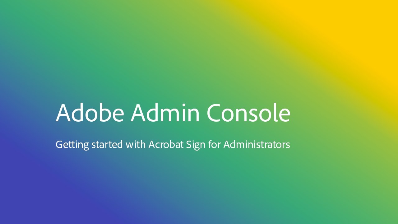 Getting Started with Acrobat Sign for Administrators