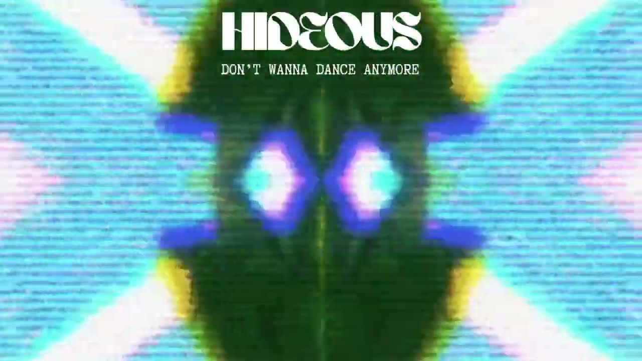 Hideous - Don't Wanna Dance Anymore
