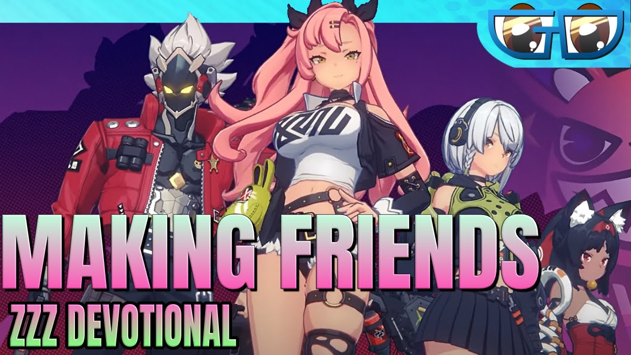 How to Make Friends | Zenless Zone Zero Devotional