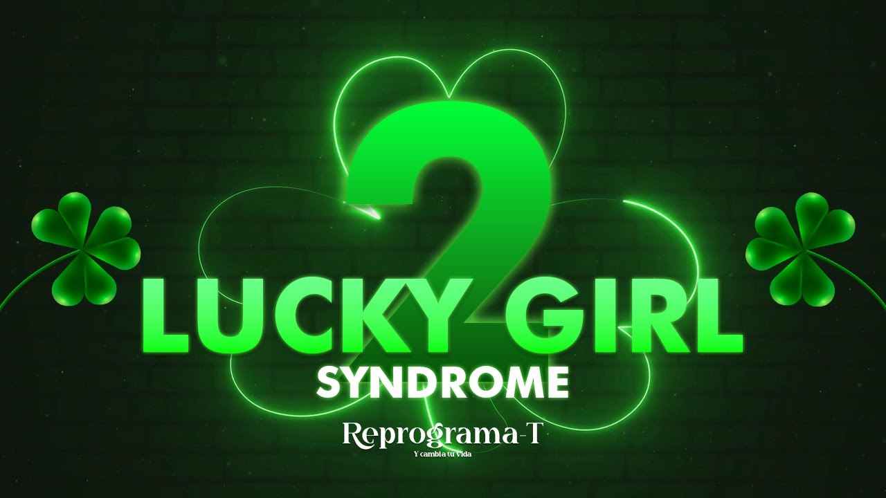 Afirmaciones Síndrome de la Chica con Suerte Parte 2 (Lucky Girl Syndrome)
