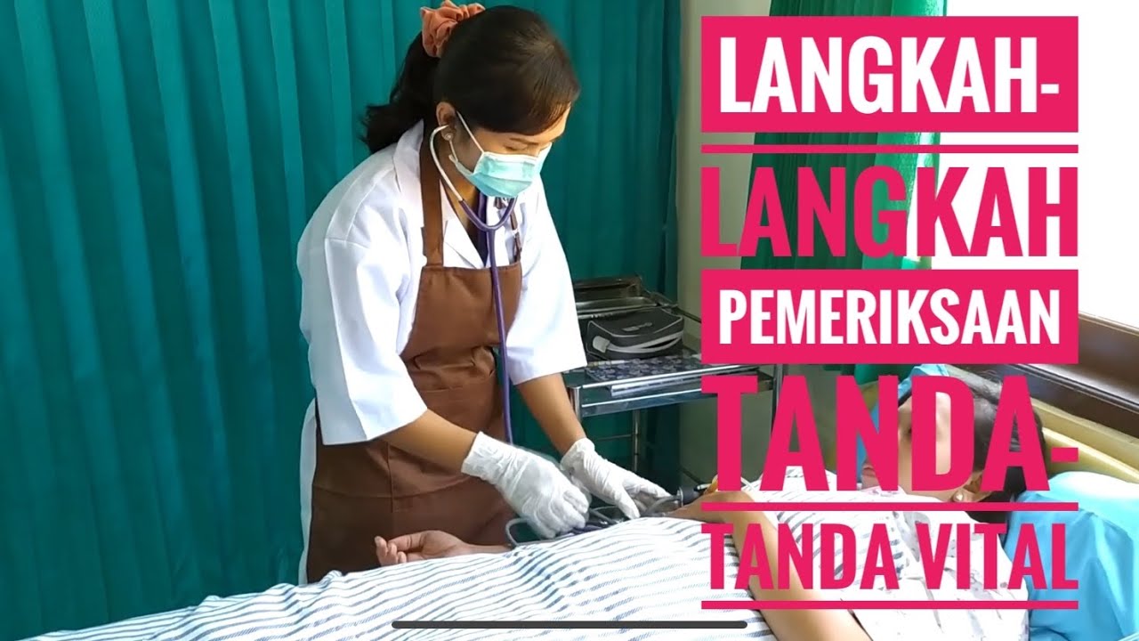Langkah-langkah Pemeriksaan Tanda tanda Vital - Asisten Keperawatan
