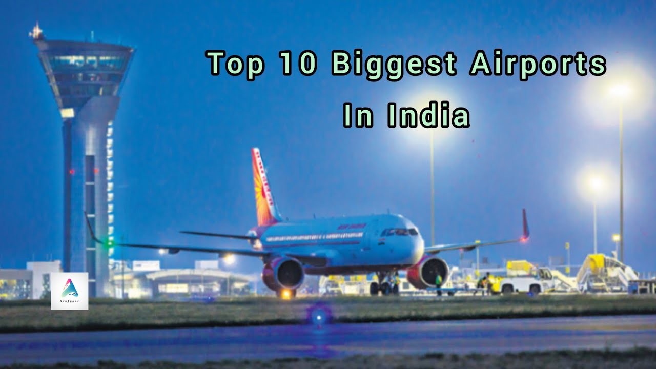 Top 10 International Airports in India/ biggest Airports in India