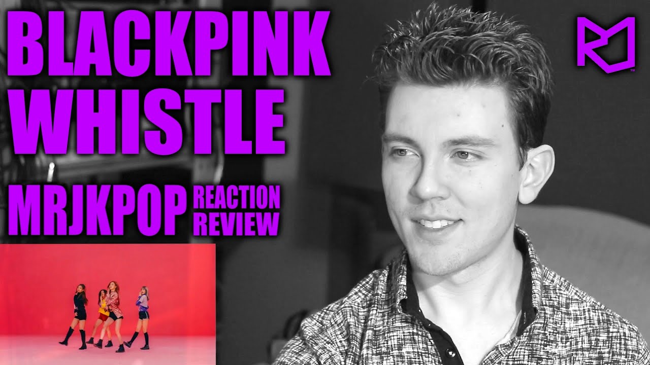 BLACKPINK WHISTLE Reaction / Review - MRJKPOP ( 블랙핑크 휘파람 )