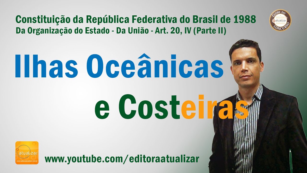 CF88 - Art. 20, IV - Parte II (Ilhas Oceânicas e Costeiras)