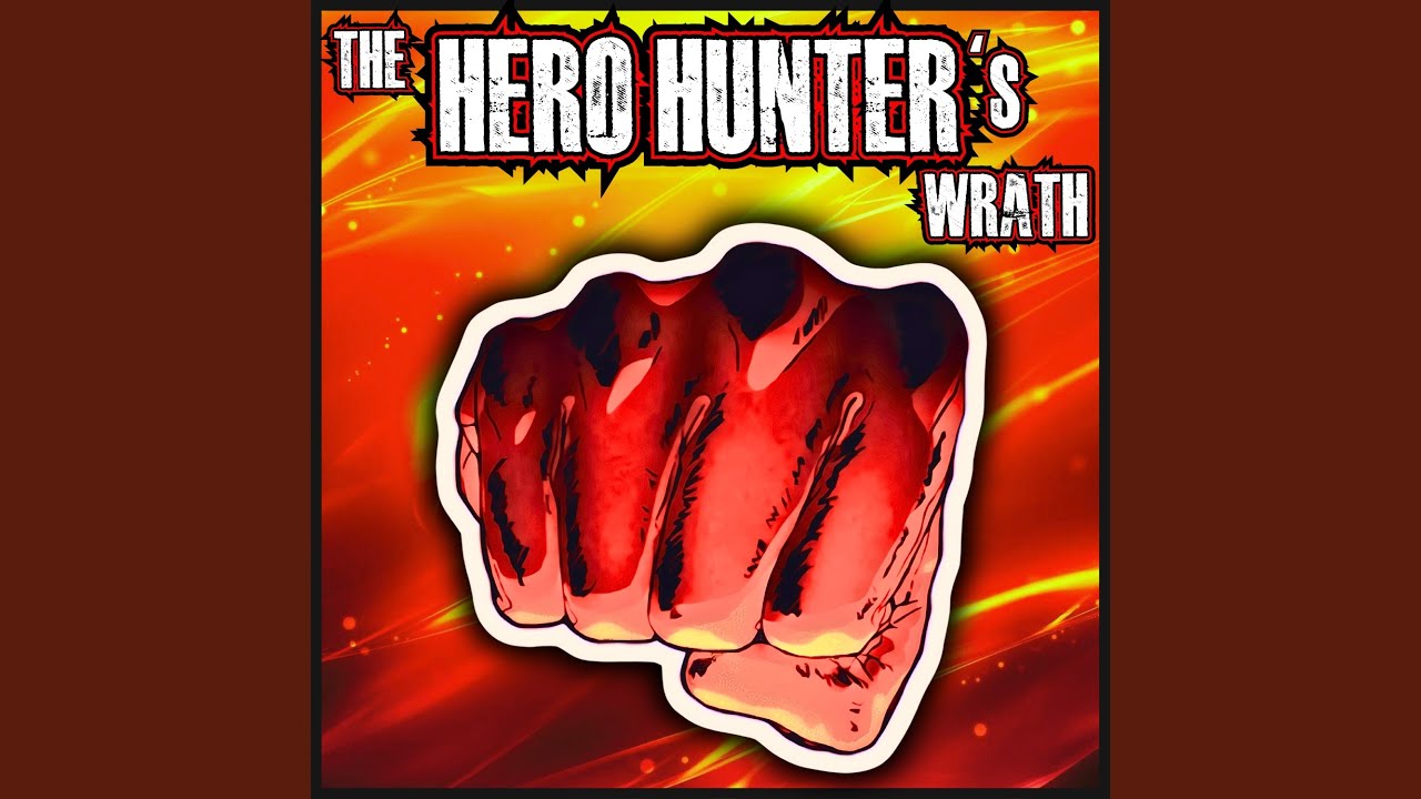 The Hero Hunter's Wrath