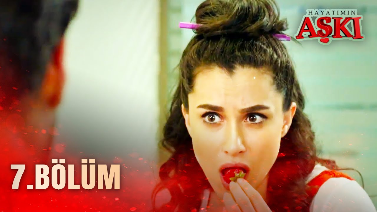 Hayatımın Aşkı 7. Bölüm - FULL BÖLÜM