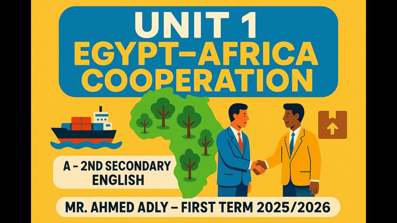🌿 Unit 1 – Egypt–Africa Cooperation | Lessons 1& 2 | English Secondary 2 (2025–2026)