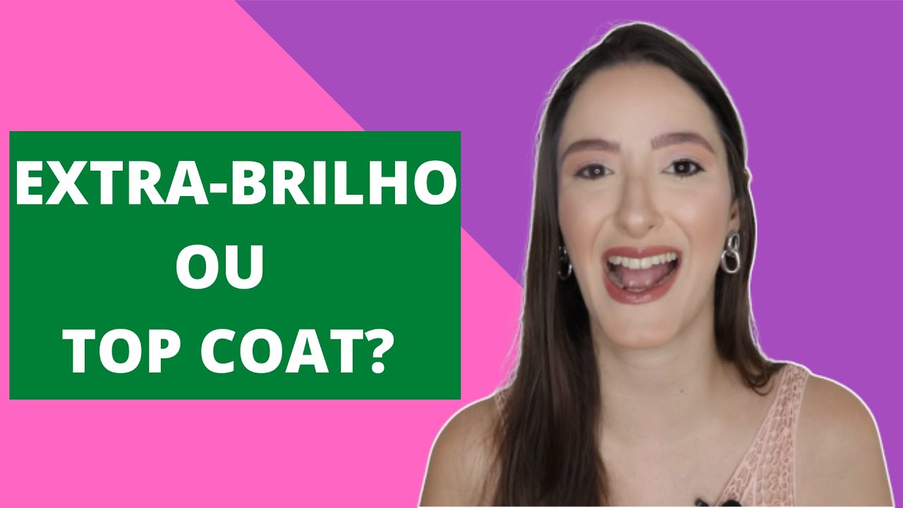 DIFERENÇAS entre EXTRA-BRILHOS e TOP COATS