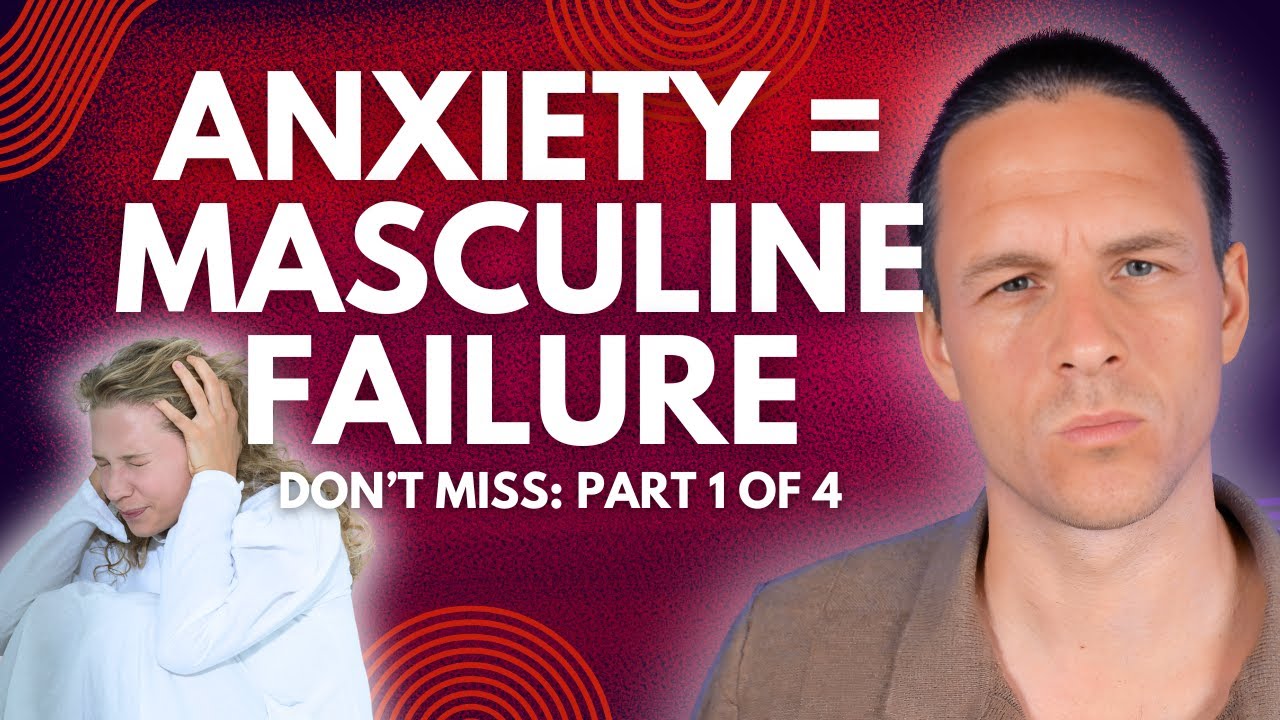 If You’re Always Anxious… He’s Not Masculine | PART 1 OF 4