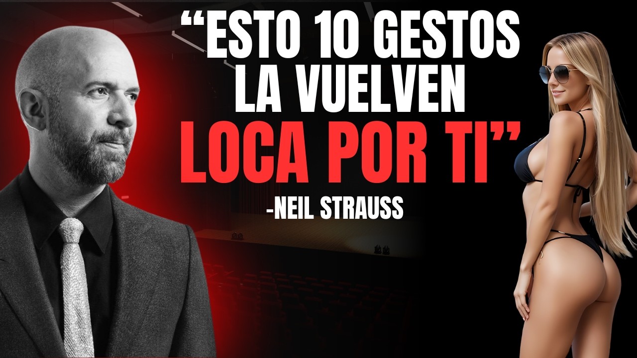 LOS 10 GESTOS que hacen que UNA MUJER SE ENAMORE DE TI – Neil Strauss