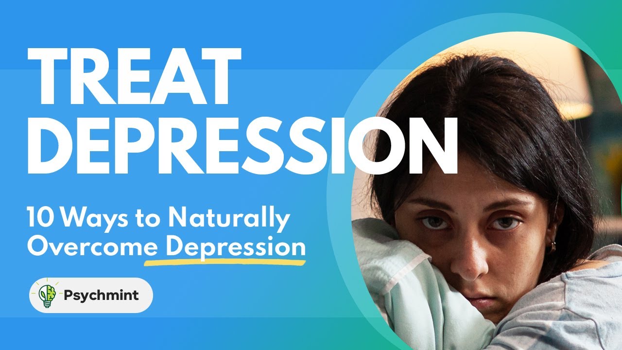 Treat Depression Naturally - 10 Ways to Overcome Depression by Yourself without Medication.