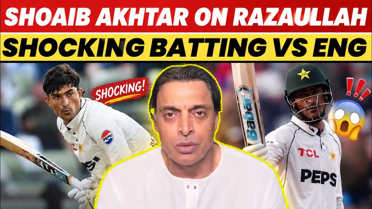 Shoaib Akhtar On Razaullah Shocking Batting Vs Eng | Shoaib Akhtar On Razaullah | Razaullah | PCB