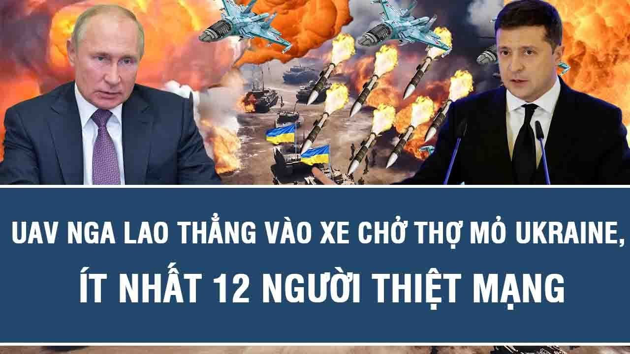 Thảm kịch kinh hoàng: UAV Nga lao thẳng vào xe chở thợ mỏ Ukraine, ít nhất 12 người thiệt mạng