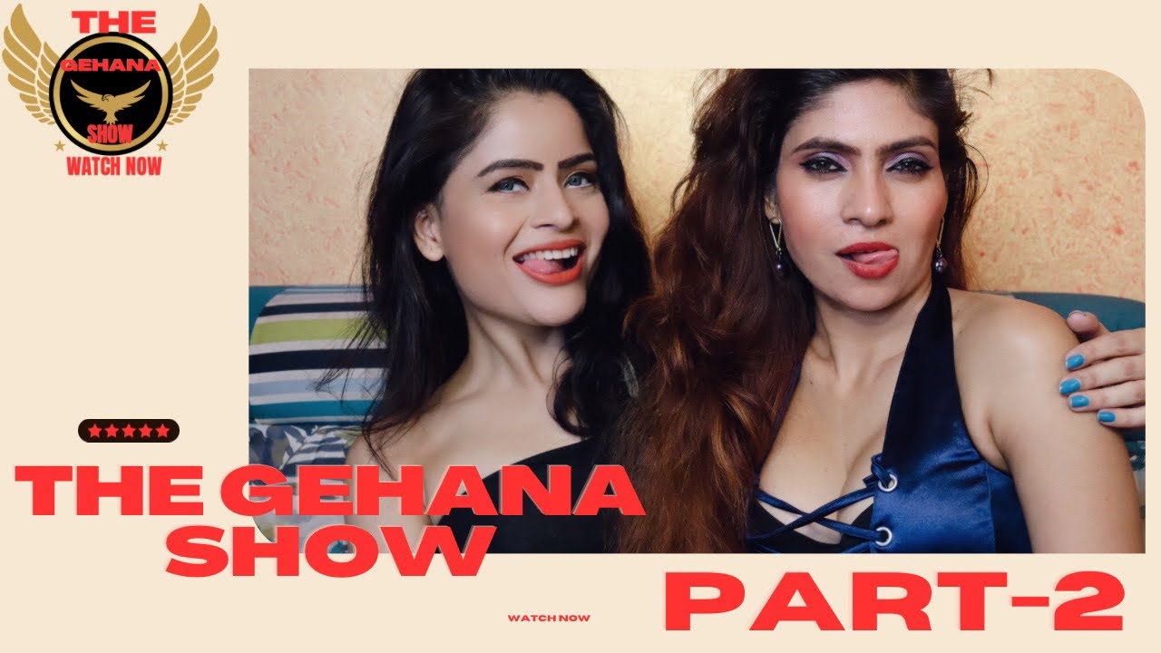 THE GEHANA SHOW | PART -2 |GEHANA VASISTH WITH SIMRAN KAPOOR N TALKING ABOUT HER TOUGH JOURNEY |