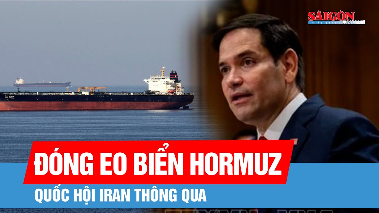 Ngoại trưởng Mỹ lên tiếng sau khi Quốc hội Iran thông qua nghị quyết đóng eo biển Hormuz
