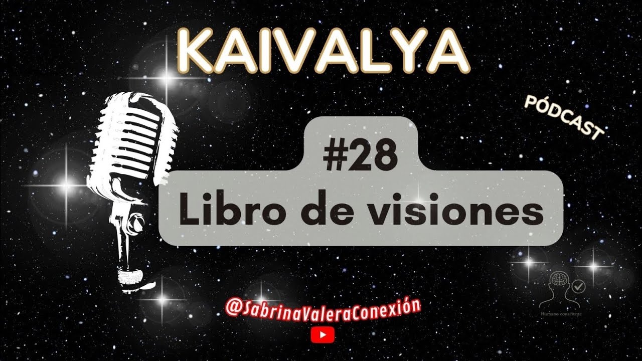 Libro de visiones. Kaivalya 28