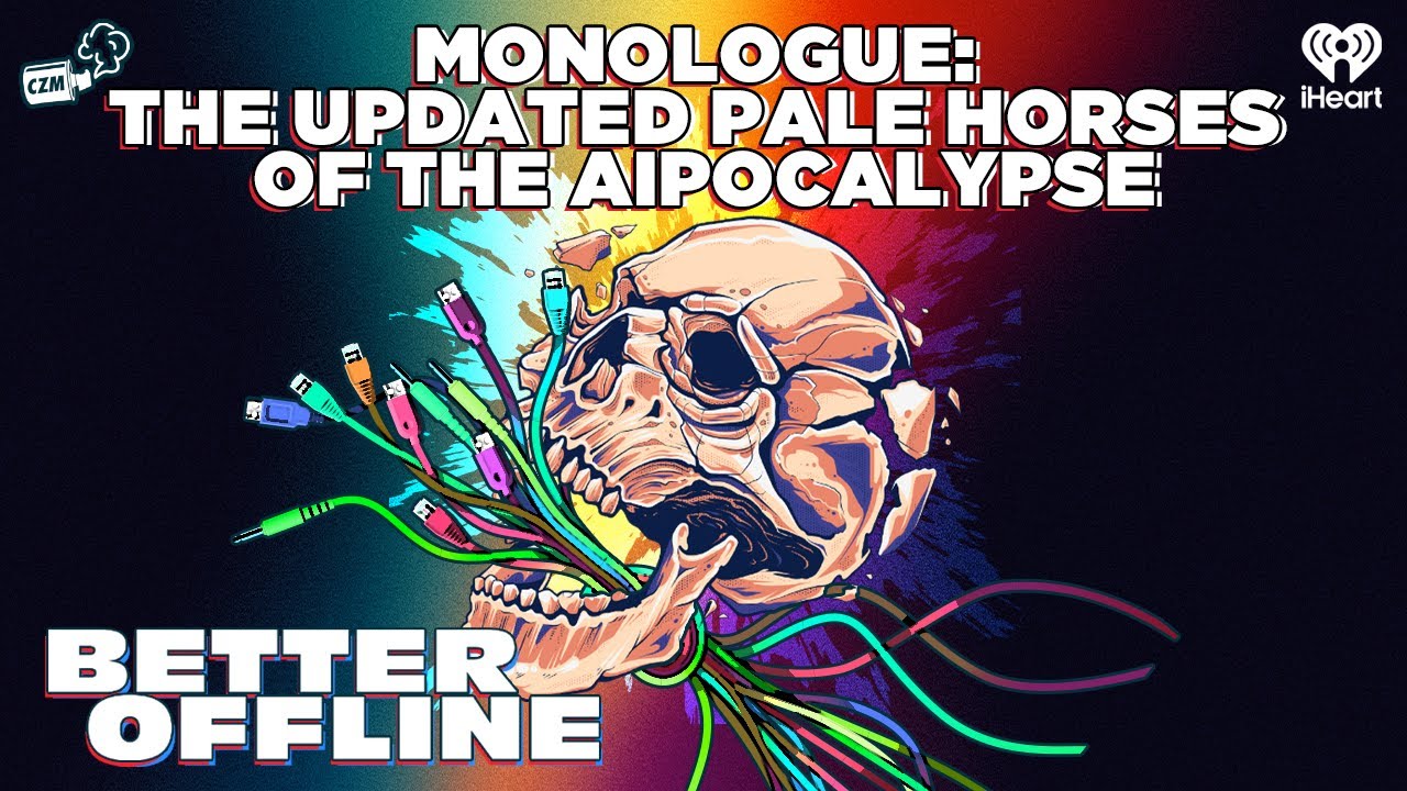 Monologue: The Updated Pale Horses of the AIpocalypse | Better Offline
