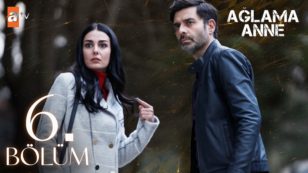 Ağlama Anne 6. Bölüm