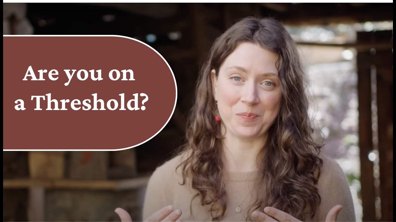 Are you on a threshold?
