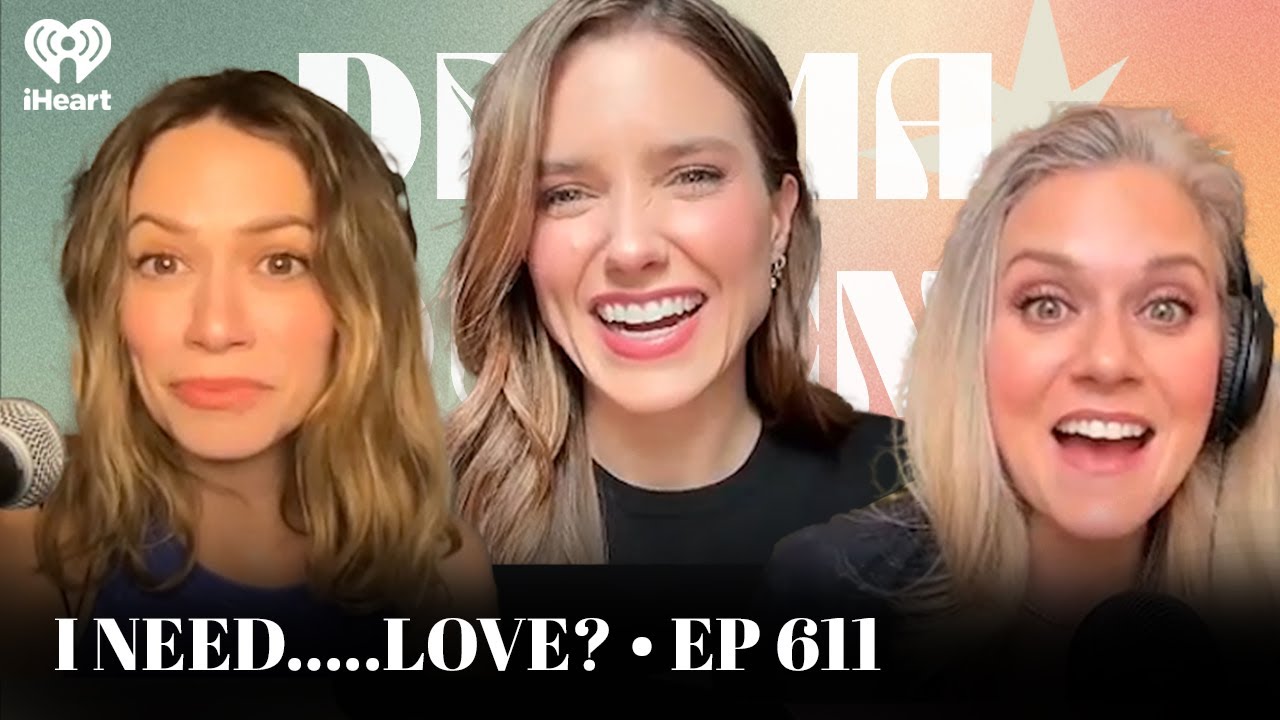 I Need…..Love? ᐧ EP611 | Drama Queens