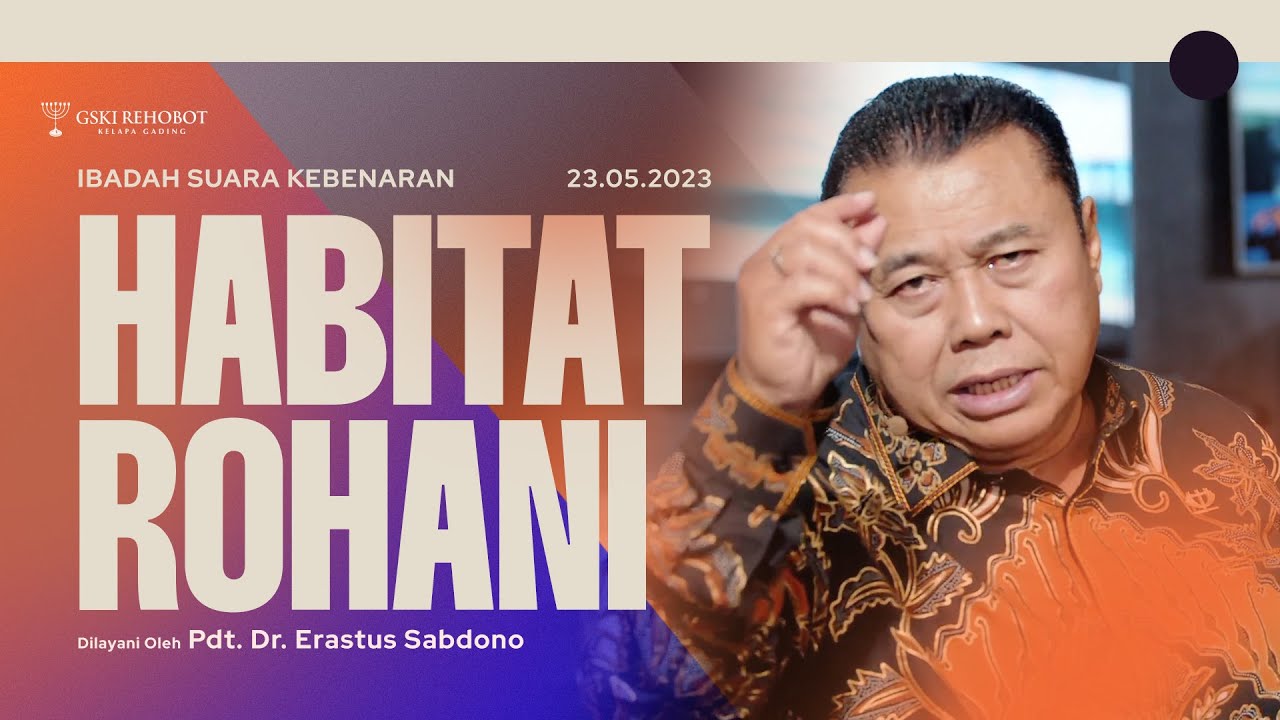 HABITAT ROHANI | Pdt. Dr. Erastus Sabdono | SK - 23 Mei 2023 | 18.30 WIB