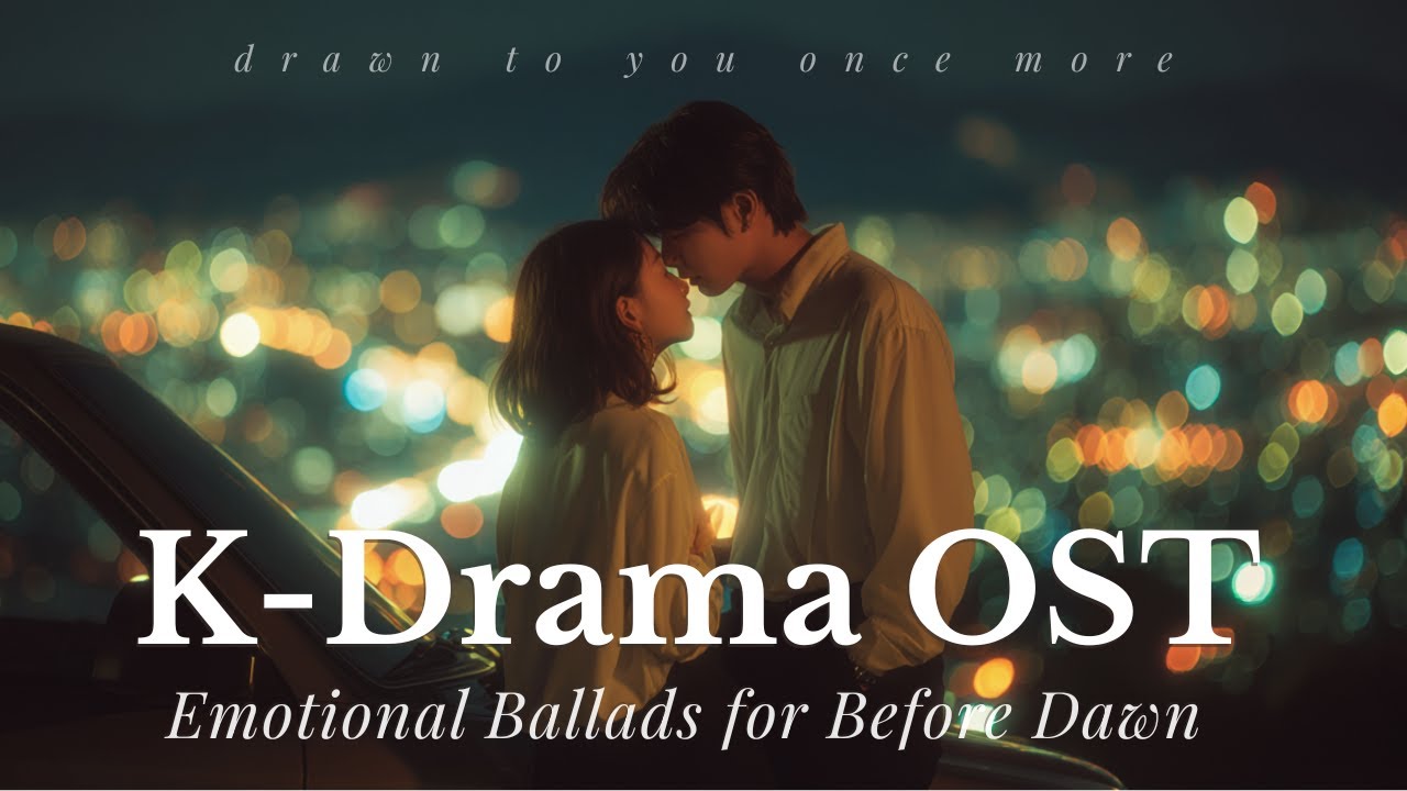 【K-Drama OST Style】Emotional Ballads for Before Dawn — Longing Playlist