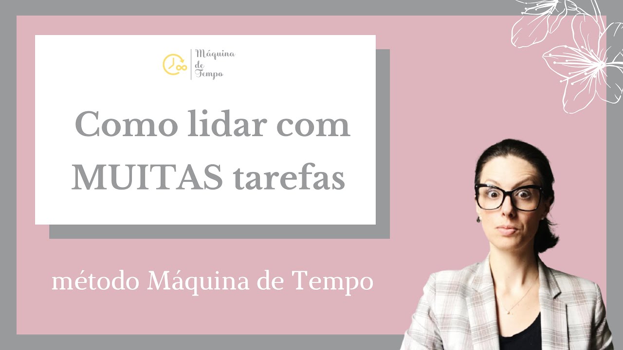 Como lidar com MUITAS tarefas / Prof Deisi