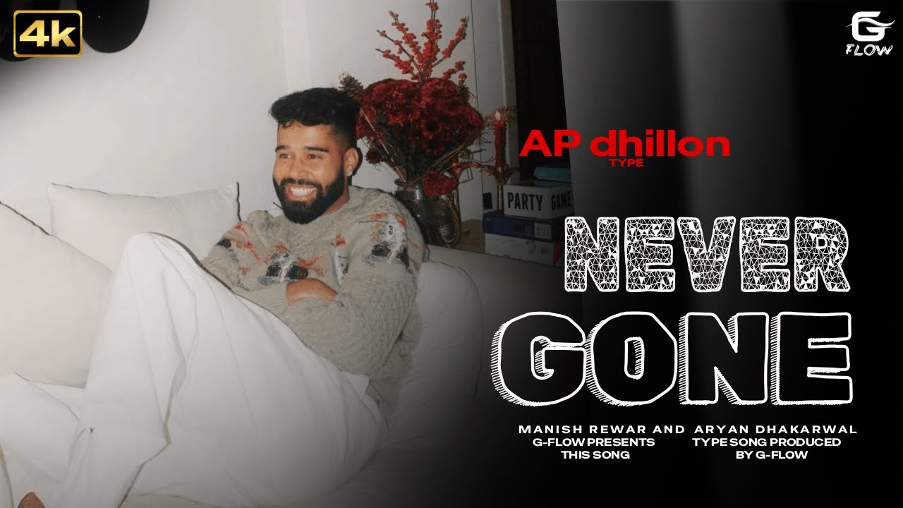 NEVERGONE - AP DHILLON TYPE ( OFFICIAL MUSIC VIDEO ) | G FLOW PRESENTS