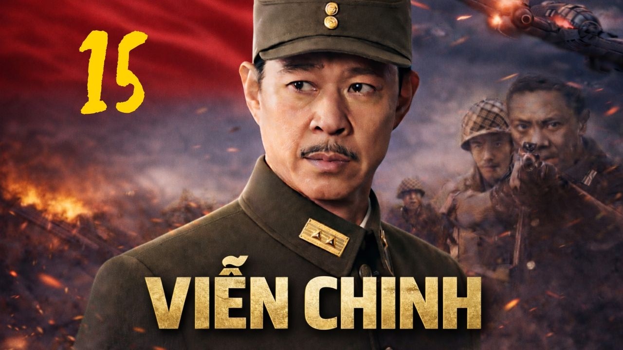 VIỄN CHINH - Tập 15 | Bộ phim chiến tranh chống Nhật Bản nổi tiếng của Trung Quốc | Phim Thuyết Minh