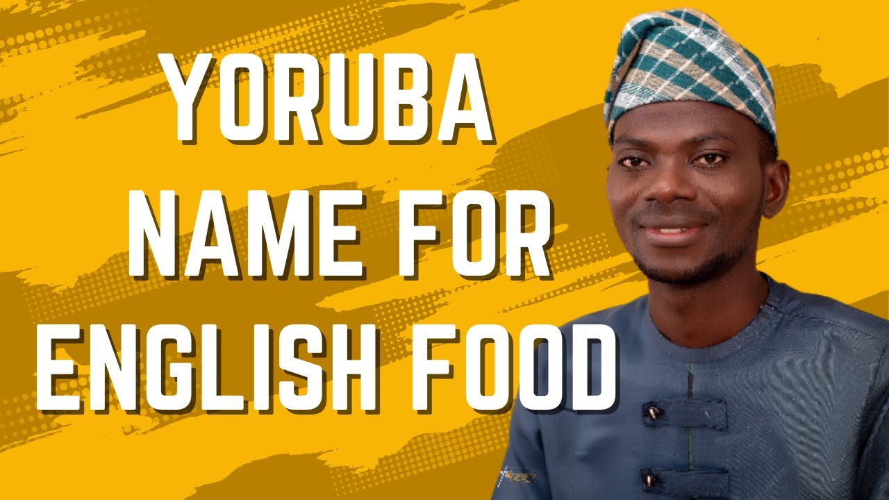 Yoruba name for English foods