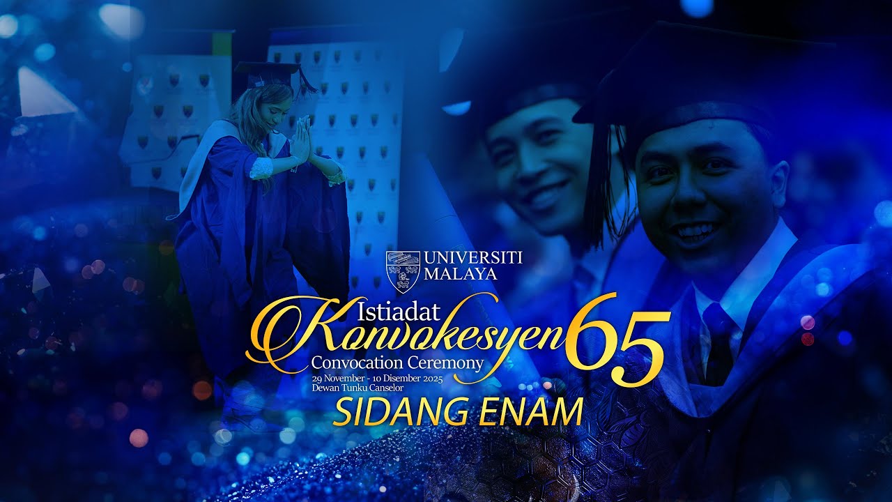 SIDANG KEENAM – ISTIADAT KONVOKESYEN UNIVERSITI MALAYA KE-65
