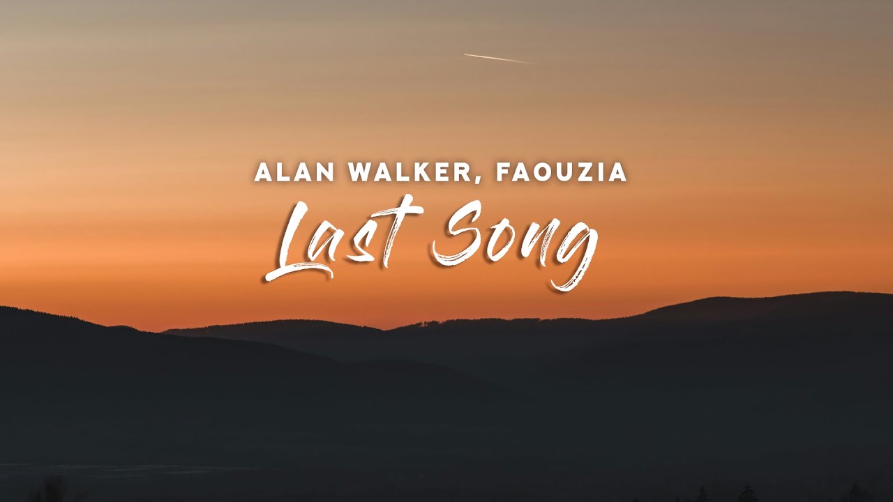 Alan Walker, Faouzia - Last Song (Lyrics)
