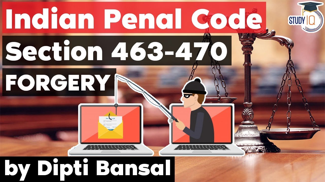 Indian Penal Code Section 463 to 470 explained - What is the definition of Forgery in IPC?