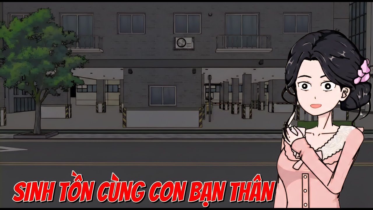 NGÀY TẬN THẾ ẬP ĐẾN TÔI CÙNG CON BẠN THÂN SINH TỒN TRONG NGÔI NHÀ KIÊN CỐ [FULL] TIỂU CA KINH DỊ