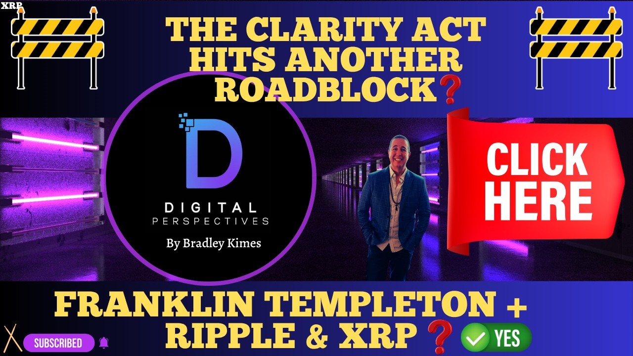 XRP- Clarity Act Drama Could stall 70% chane Of Passage? - Franklin Templeton + Ripple & XRP? YES