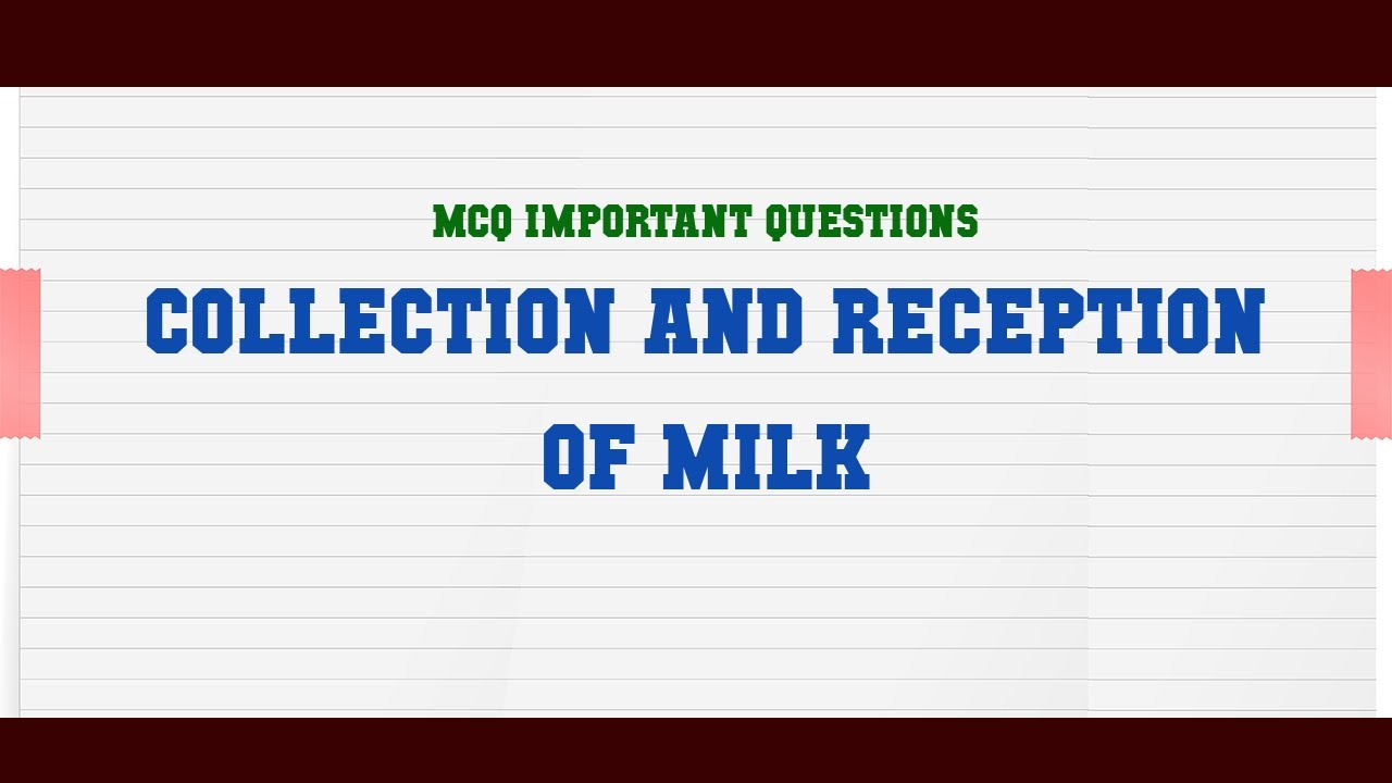 Collection and Reception of Milk MCQ Questions