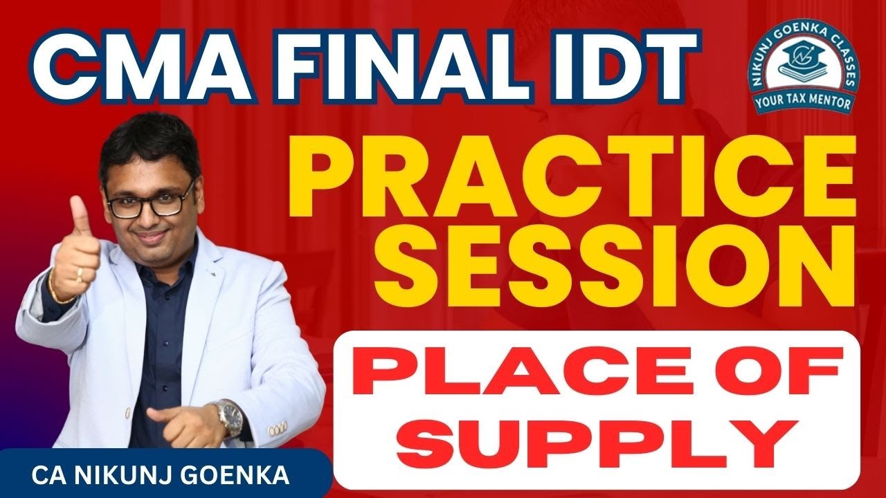 CMA FINAL INDIRECT TAX | PLACE OF SUPPLY | PRACTICE SESSION| DEC 2025 & JUNE 2026 | CA NIKUNJ GOENKA