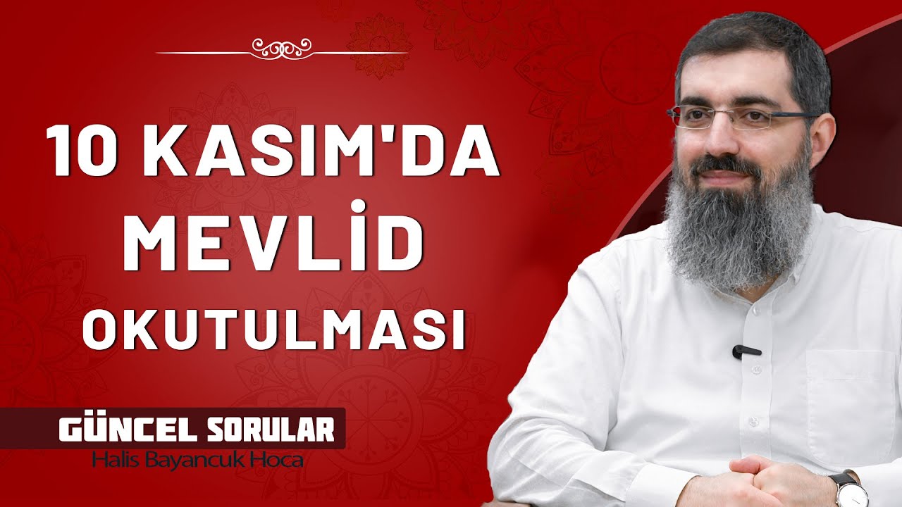 10 Kasım Mevlid Talimatı Hakkında | Halis Bayancuk Hoca