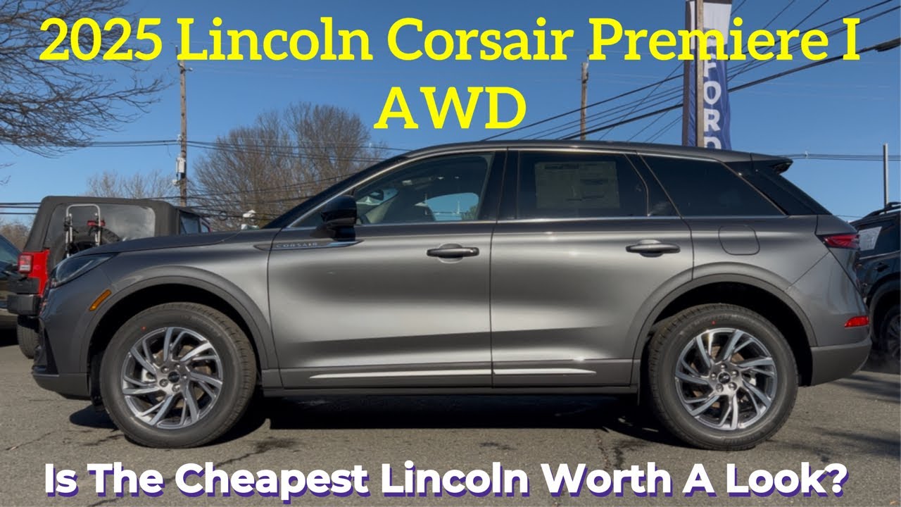 2025 Lincoln Corsair Premiere: Is The 2025 Lincoln Corsair A Luxury SUV For The Budget-Minded?