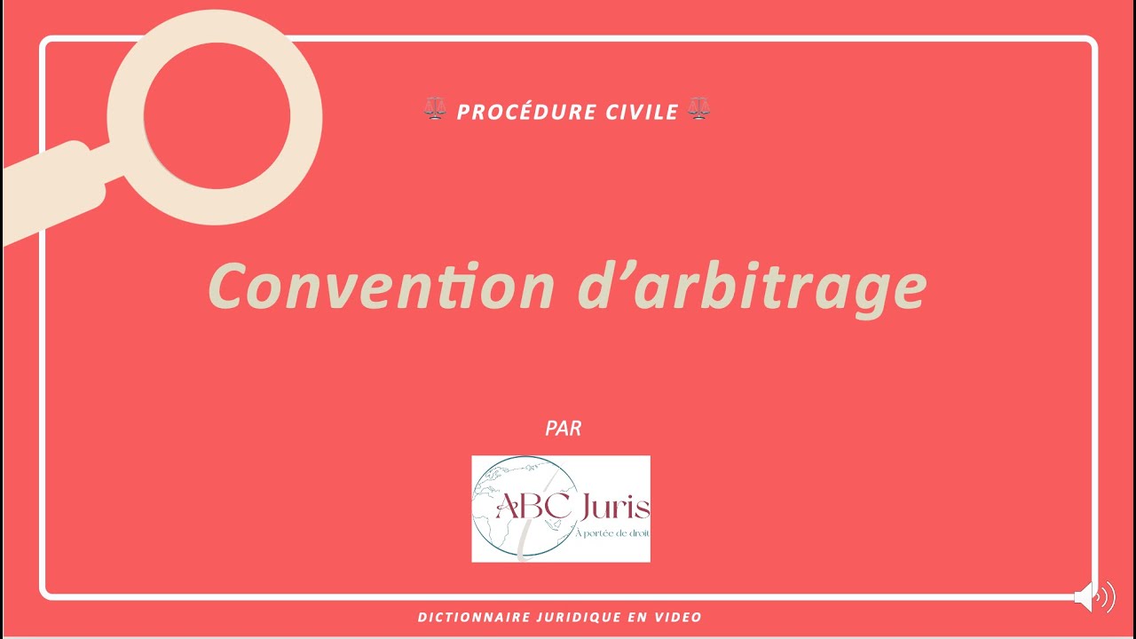 CONVENTION D'ARBITRAGE en procédure civile 🔤