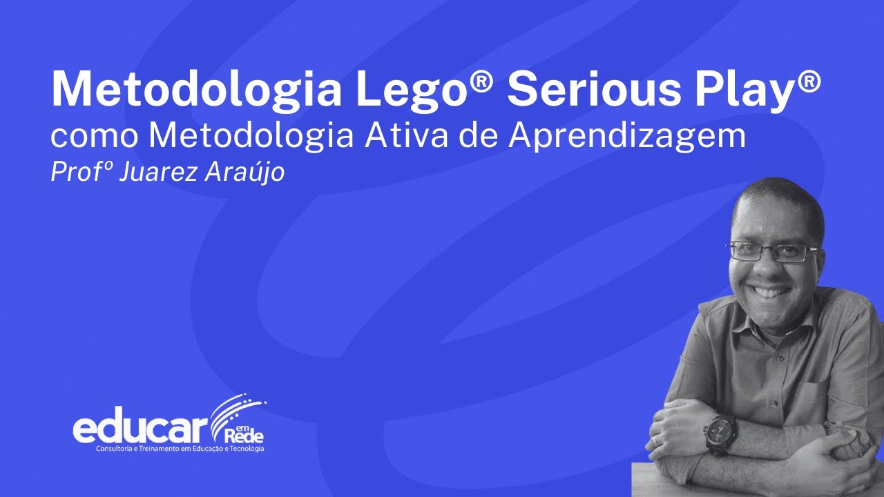 Metodologia Lego® Serious Play® como Metodologia Ativa de Aprendizagem