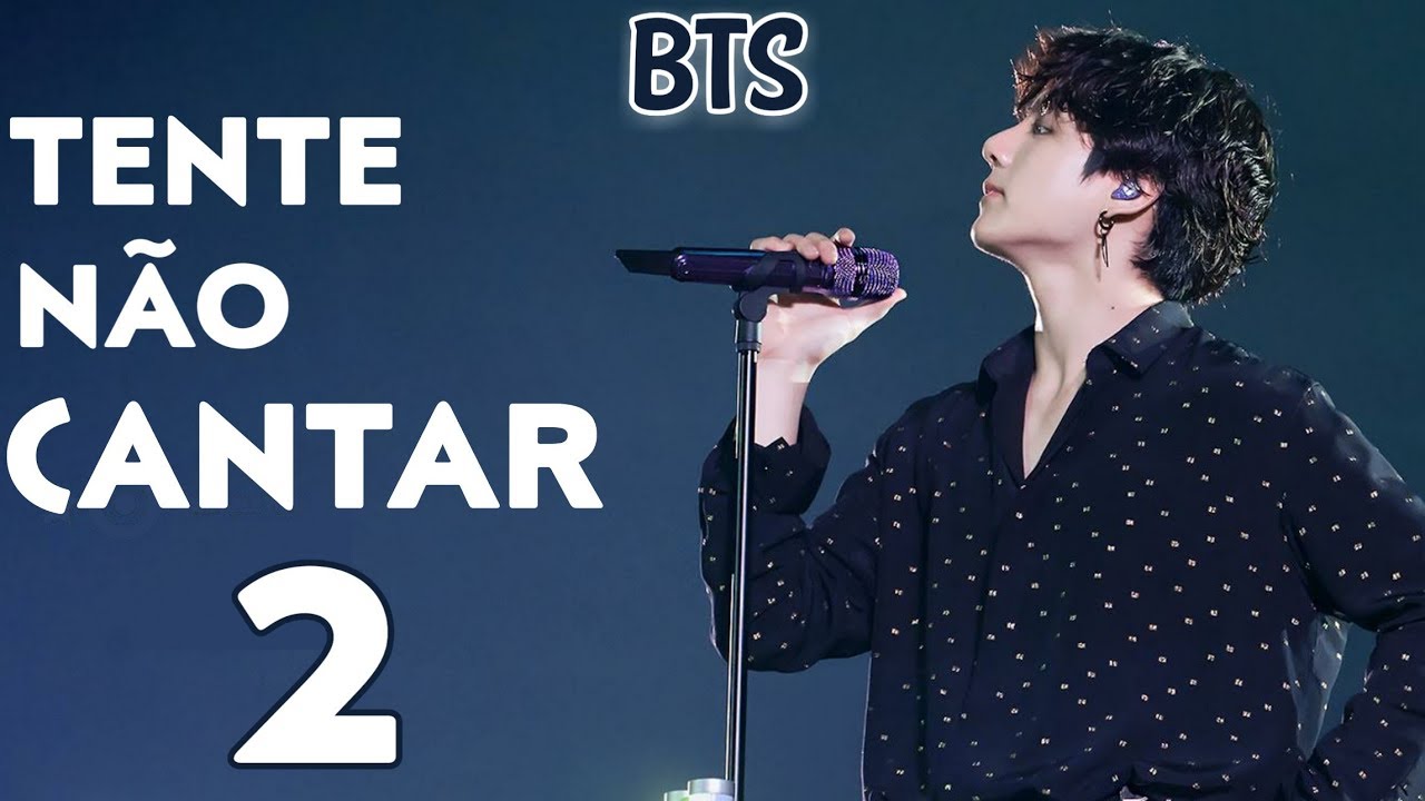 TENTE NÃO CANTAR 2 | BTS